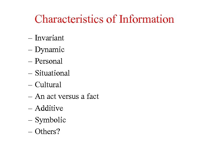Characteristics of Information – Invariant – Dynamic – Personal – Situational – Cultural –