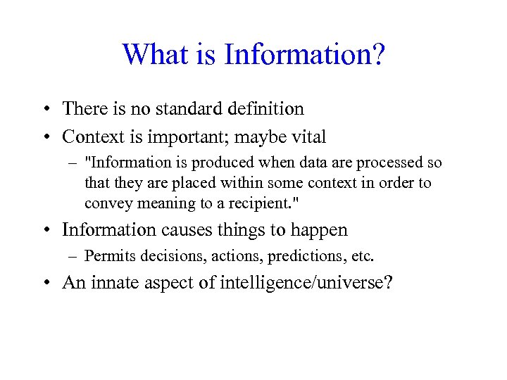 What is Information? • There is no standard definition • Context is important; maybe