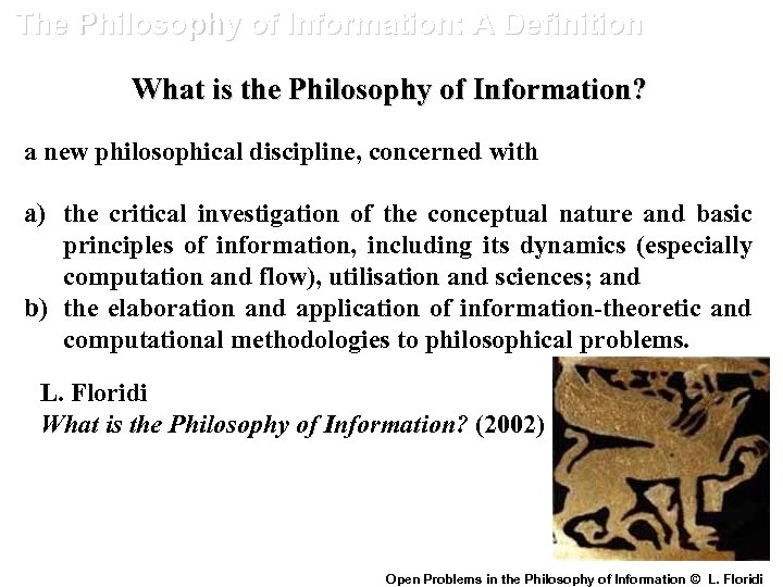 The Philosophy of Information: A Definition What is the Philosophy of Information? a new