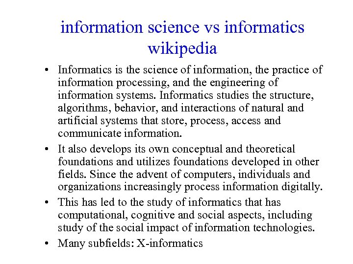information science vs informatics wikipedia • Informatics is the science of information, the practice