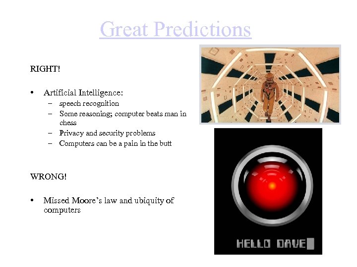 Great Predictions RIGHT! • Artificial Intelligence: – speech recognition – Some reasoning; computer beats