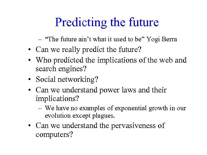 Predicting the future – “The future ain’t what it used to be” Yogi Berra