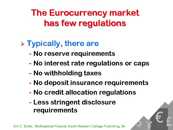 The Eurocurrency market has few regulations Ø Typically, there are - No reserve requirements
