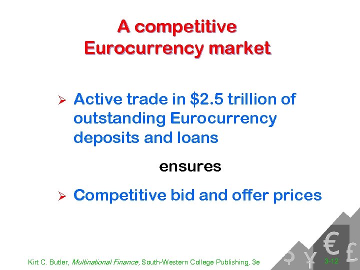 A competitive Eurocurrency market Ø Active trade in $2. 5 trillion of outstanding Eurocurrency
