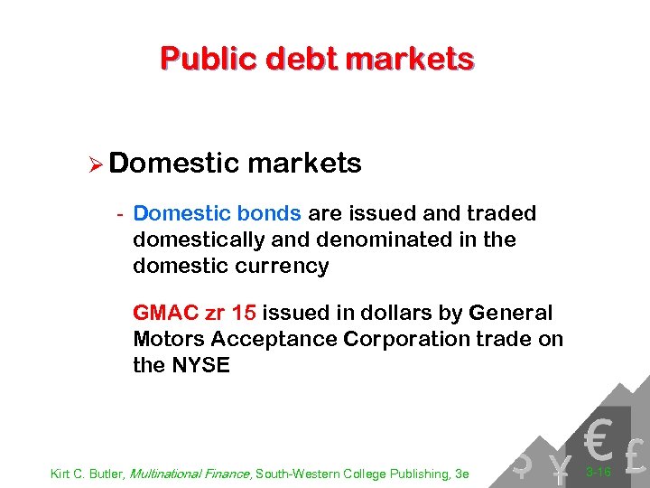 Public debt markets Ø Domestic markets - Domestic bonds are issued and traded domestically