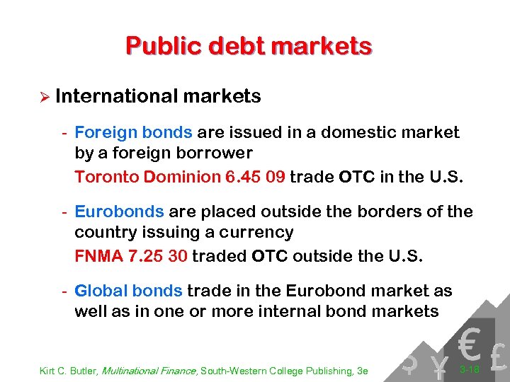 Public debt markets Ø International markets - Foreign bonds are issued in a domestic