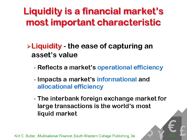 Liquidity is a financial market’s most important characteristic Ø Liquidity - the ease of