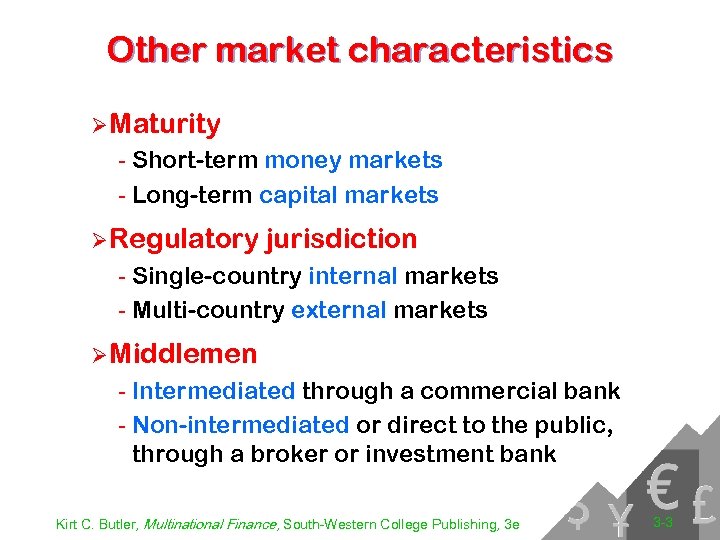 Other market characteristics Ø Maturity - Short-term money markets - Long-term capital markets Ø