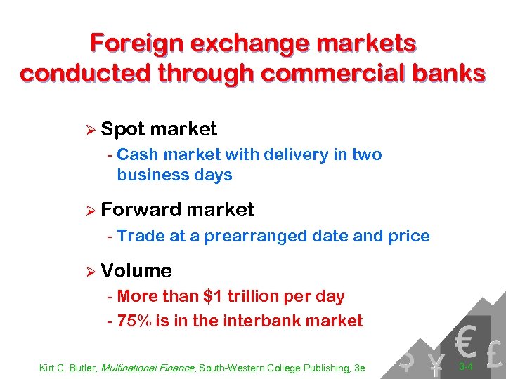 Foreign exchange markets conducted through commercial banks Ø Spot market - Cash market with
