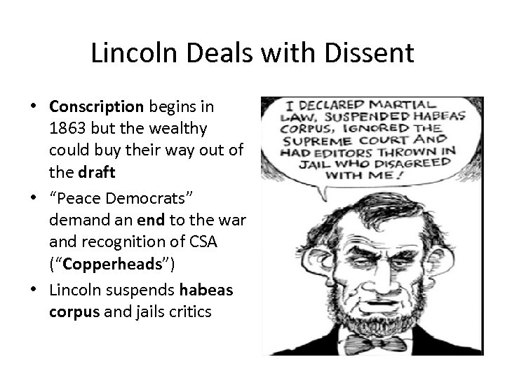 Lincoln Deals with Dissent • Conscription begins in 1863 but the wealthy could buy