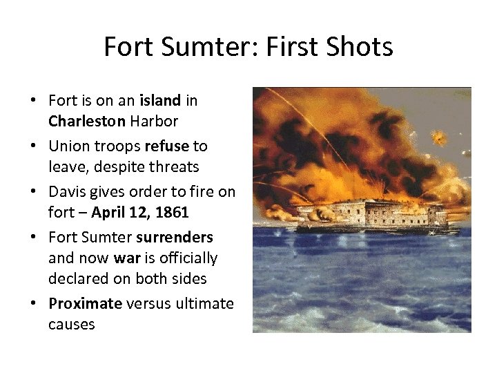 Fort Sumter: First Shots • Fort is on an island in Charleston Harbor •