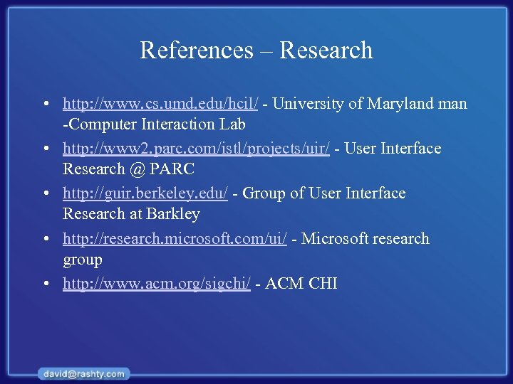 References – Research • http: //www. cs. umd. edu/hcil/ - University of Maryland man