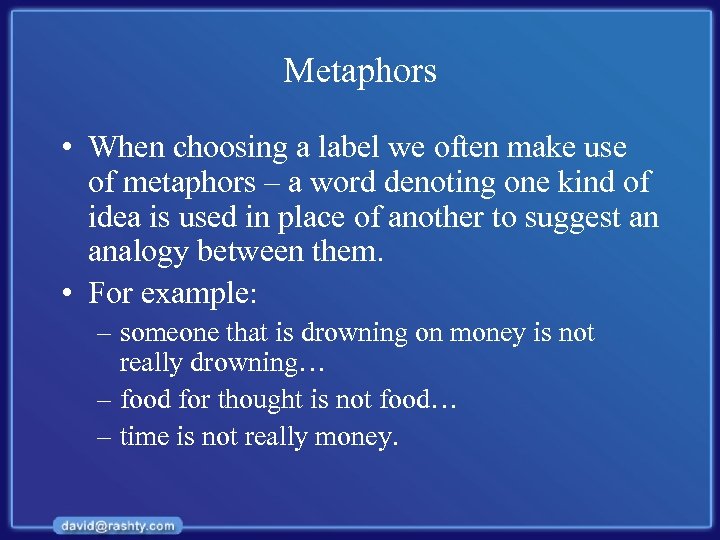 Metaphors • When choosing a label we often make use of metaphors – a