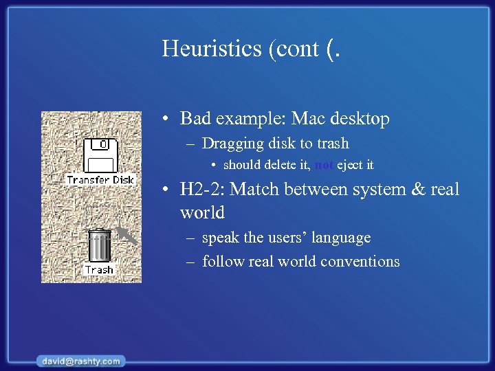 Heuristics (cont (. • Bad example: Mac desktop – Dragging disk to trash •