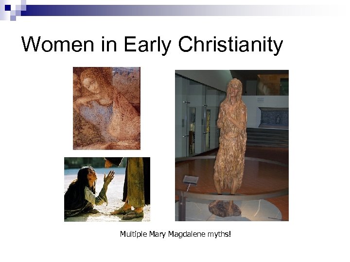 Women in Early Christianity Multiple Mary Magdalene myths! 