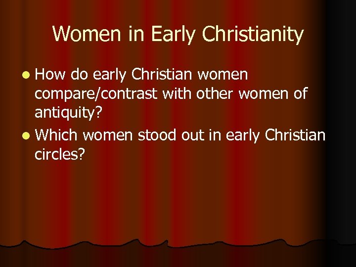 Women in Early Christianity l How do early Christian women compare/contrast with other women