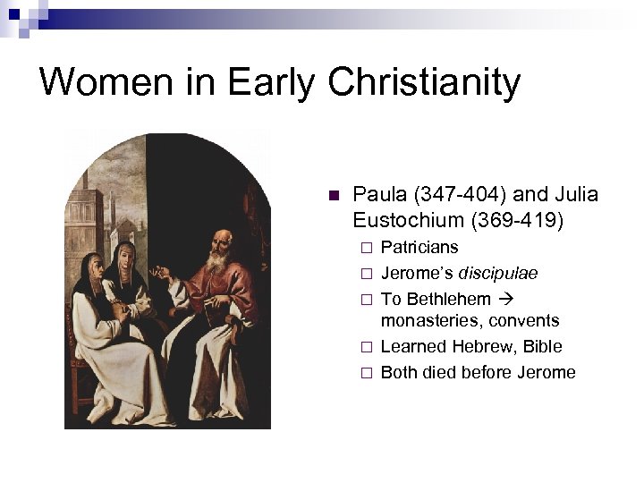 Women in Early Christianity n Paula (347 -404) and Julia Eustochium (369 -419) ¨