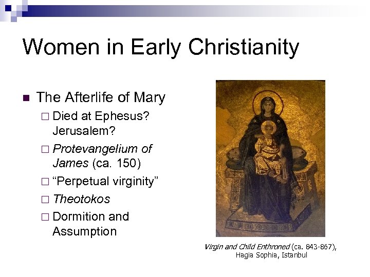 Women in Early Christianity n The Afterlife of Mary ¨ Died at Ephesus? Jerusalem?