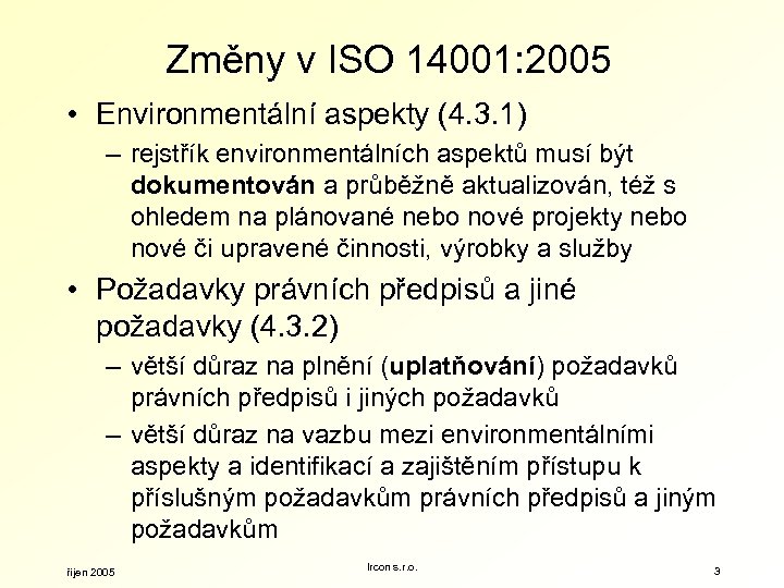 Změny v ISO 14001: 2005 • Environmentální aspekty (4. 3. 1) – rejstřík environmentálních