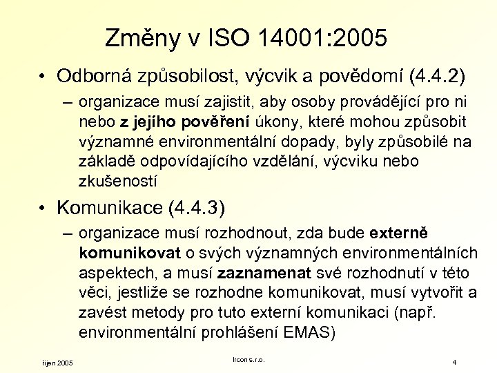 Změny v ISO 14001: 2005 • Odborná způsobilost, výcvik a povědomí (4. 4. 2)