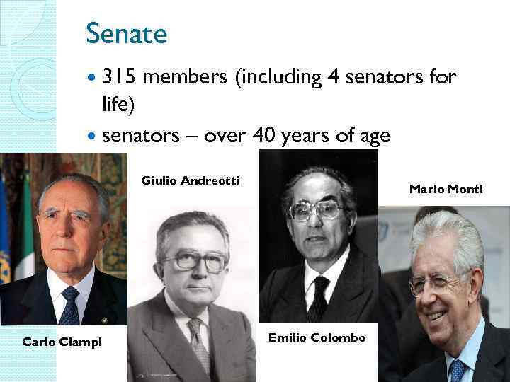 Senate 315 members (including 4 senators for life) senators – over 40 years of