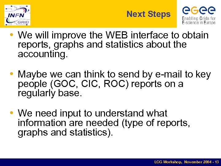 Next Steps • We will improve the WEB interface to obtain reports, graphs and