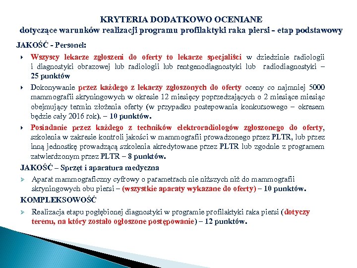 KRYTERIA DODATKOWO OCENIANE dotyczące warunków realizacji programu profilaktyki raka piersi - etap podstawowy JAKOŚĆ