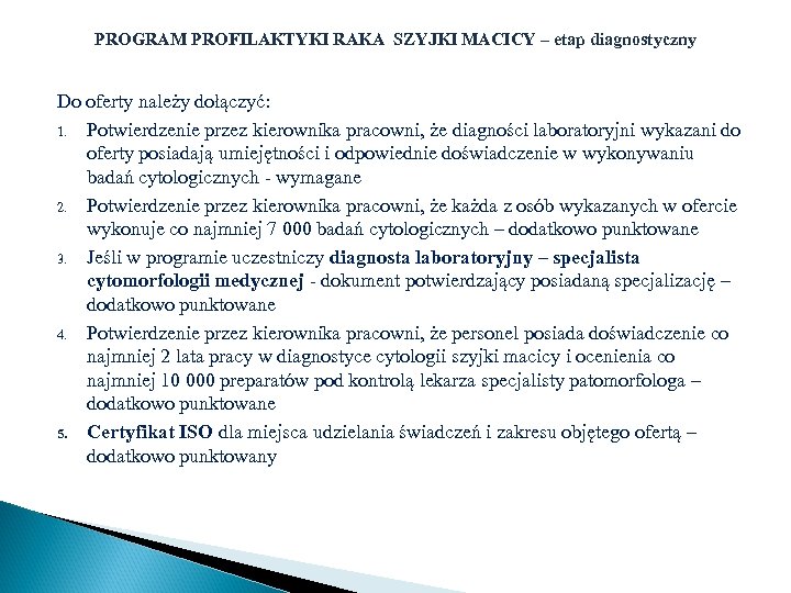 PROGRAM PROFILAKTYKI RAKA SZYJKI MACICY – etap diagnostyczny Do oferty należy dołączyć: 1. Potwierdzenie