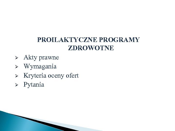 Ø Ø PROILAKTYCZNE PROGRAMY ZDROWOTNE Akty prawne Wymagania Kryteria oceny ofert Pytania 