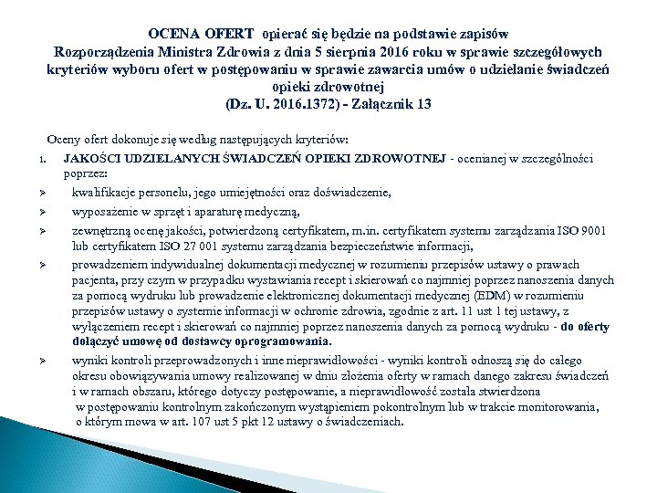 OCENA OFERT opierać się będzie na podstawie zapisów Rozporządzenia Ministra Zdrowia z dnia 5