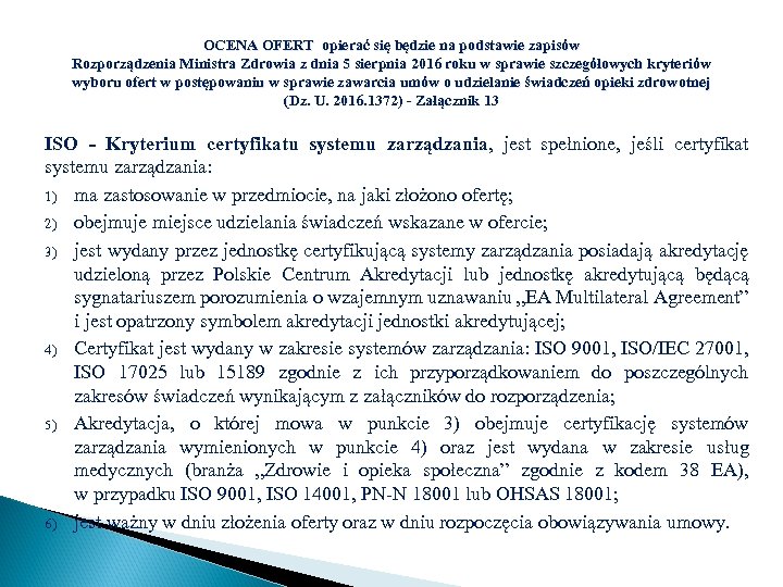 OCENA OFERT opierać się będzie na podstawie zapisów Rozporządzenia Ministra Zdrowia z dnia 5