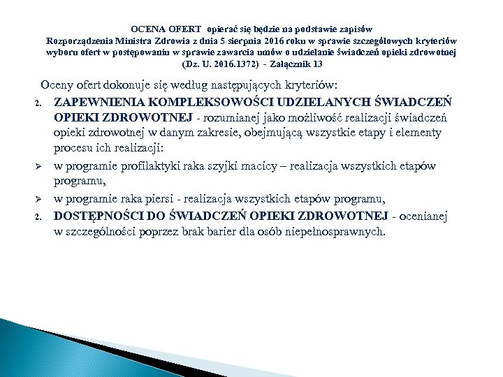 OCENA OFERT opierać się będzie na podstawie zapisów Rozporządzenia Ministra Zdrowia z dnia 5