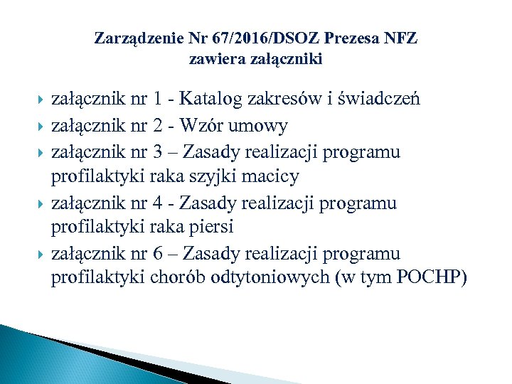 Zarządzenie Nr 67/2016/DSOZ Prezesa NFZ zawiera załączniki załącznik nr 1 - Katalog zakresów i