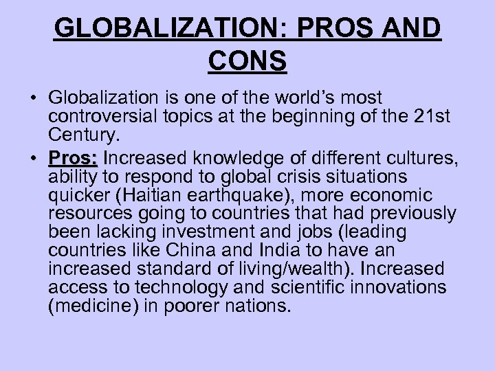 GLOBALIZATION: PROS AND CONS • Globalization is one of the world’s most controversial topics