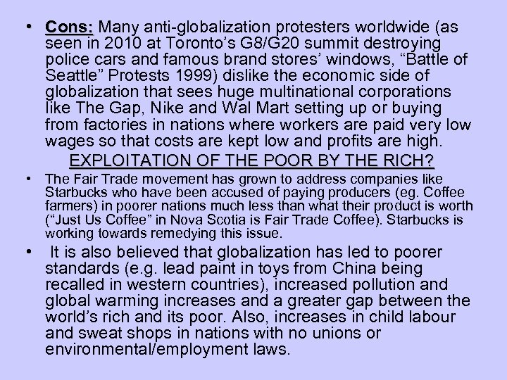  • Cons: Many anti-globalization protesters worldwide (as seen in 2010 at Toronto’s G