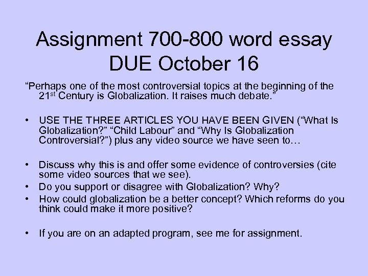 Assignment 700 -800 word essay DUE October 16 “Perhaps one of the most controversial