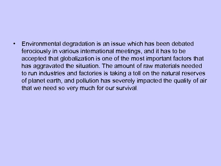  • Environmental degradation is an issue which has been debated ferociously in various