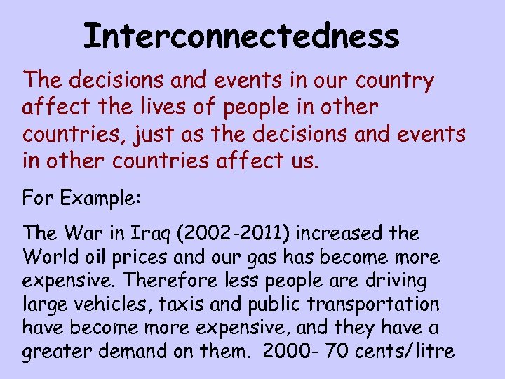 Interconnectedness The decisions and events in our country affect the lives of people in