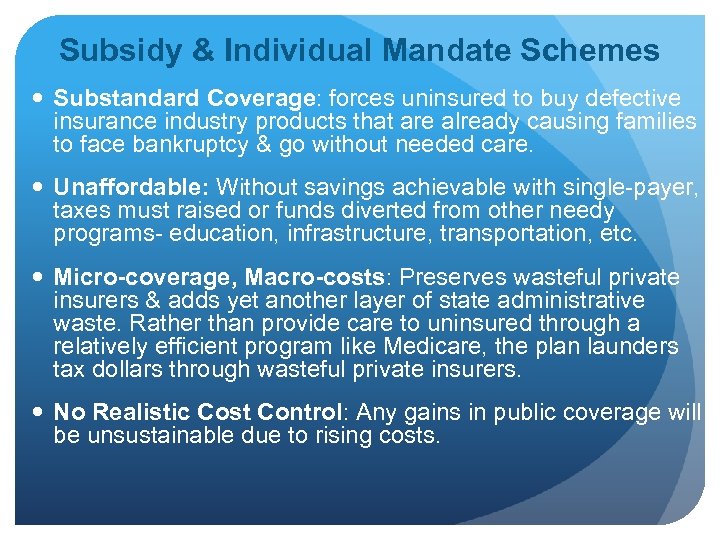 Subsidy & Individual Mandate Schemes Substandard Coverage: forces uninsured to buy defective insurance industry