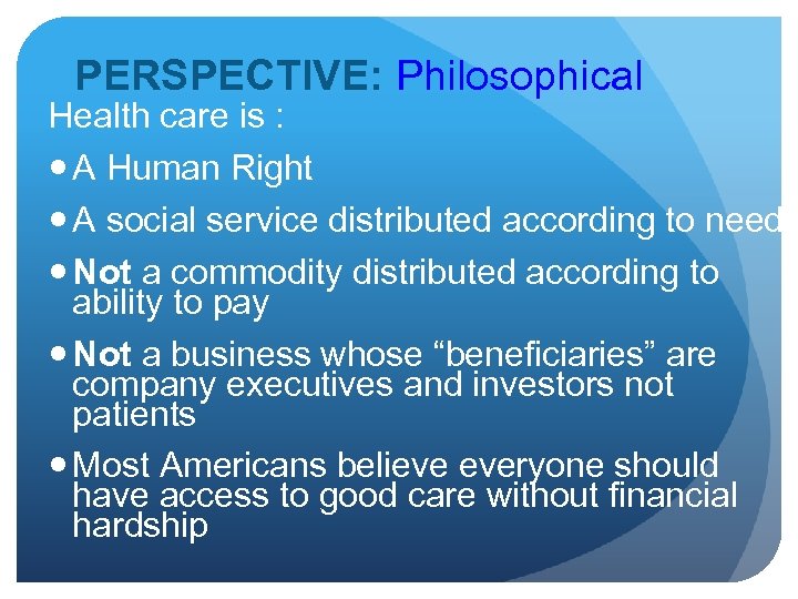 PERSPECTIVE: Philosophical Health care is : A Human Right A social service distributed according