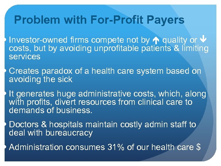 Problem with For-Profit Payers Investor-owned firms compete not by quality or costs, but by
