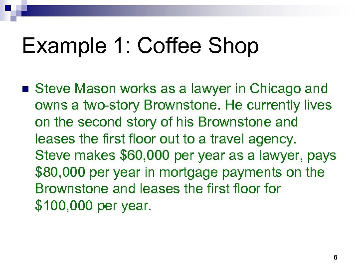 Example 1: Coffee Shop n Steve Mason works as a lawyer in Chicago and