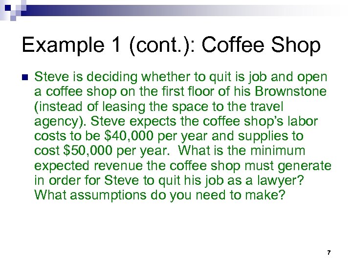 Example 1 (cont. ): Coffee Shop n Steve is deciding whether to quit is