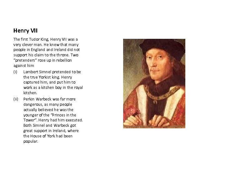 Henry VII The first Tudor King, Henry VII was a very clever man. He