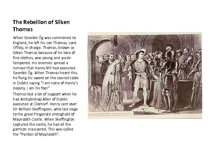 The Rebellion of Silken Thomas When Gearóid Óg was summoned to England, he left