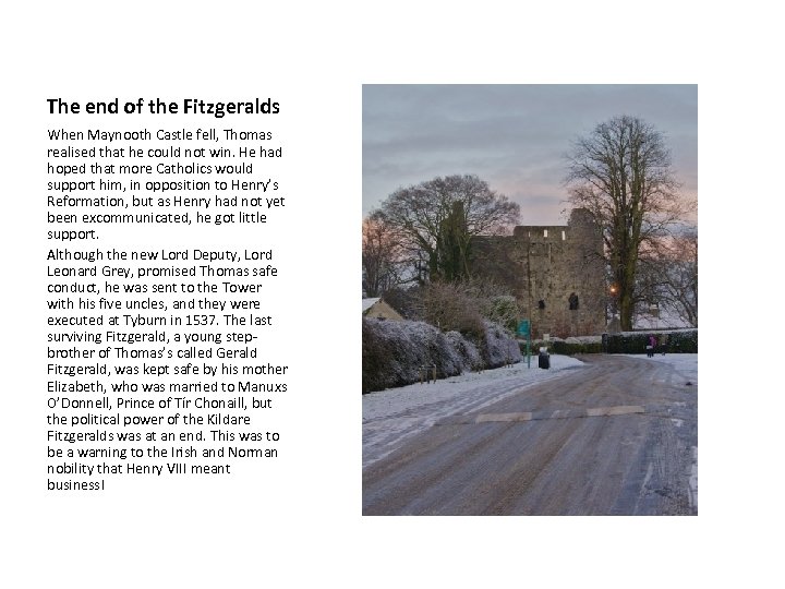 The end of the Fitzgeralds When Maynooth Castle fell, Thomas realised that he could