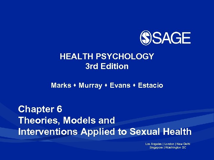 HEALTH PSYCHOLOGY 3 rd Edition Marks Murray Evans Estacio Chapter 6 Theories, Models and