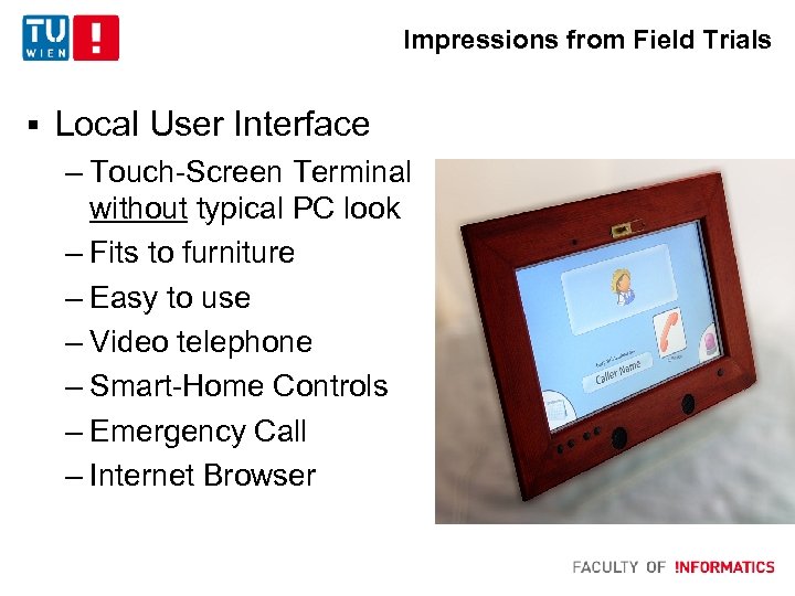 Impressions from Field Trials § Local User Interface – Touch-Screen Terminal without typical PC