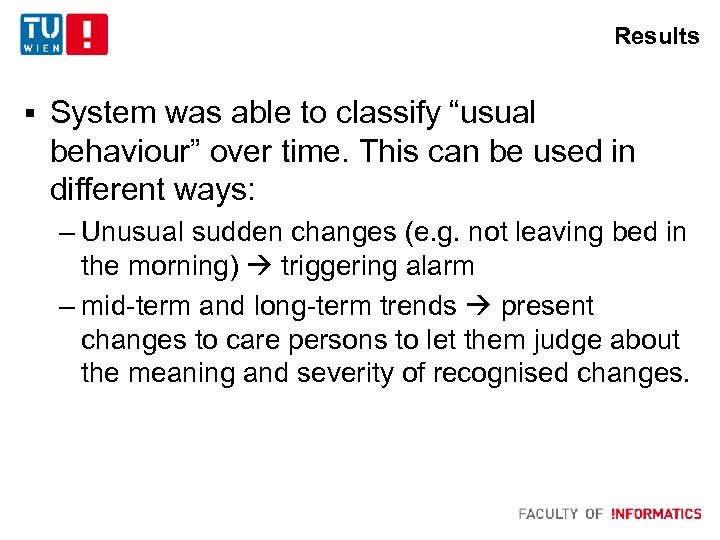 Results § System was able to classify “usual behaviour” over time. This can be