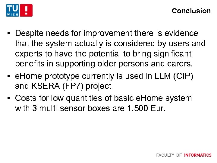 Conclusion § Despite needs for improvement there is evidence that the system actually is